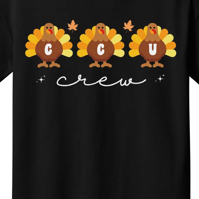 Cute Turkeys Ccu Crew Nurse Critical Care Unit Thanksgiving Kids T-Shirt