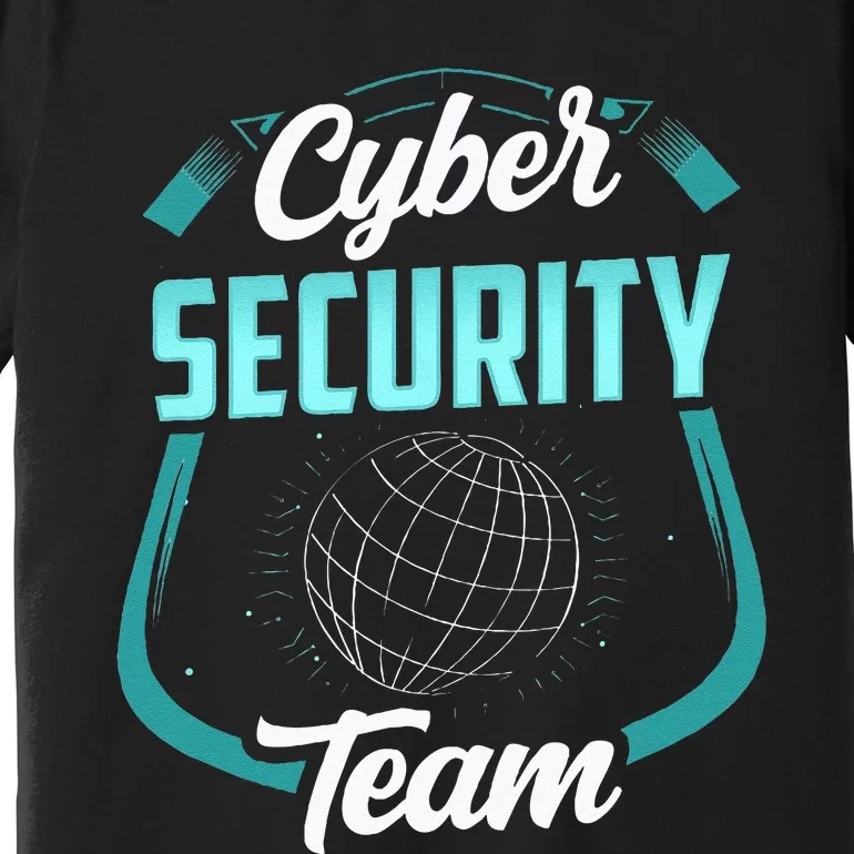 Cybersecurity Team Cyber Security Hacking Hack Hacker Premium T-Shirt