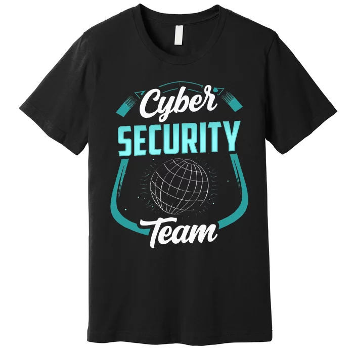 Cybersecurity Team Cyber Security Hacking Hack Hacker Premium T-Shirt