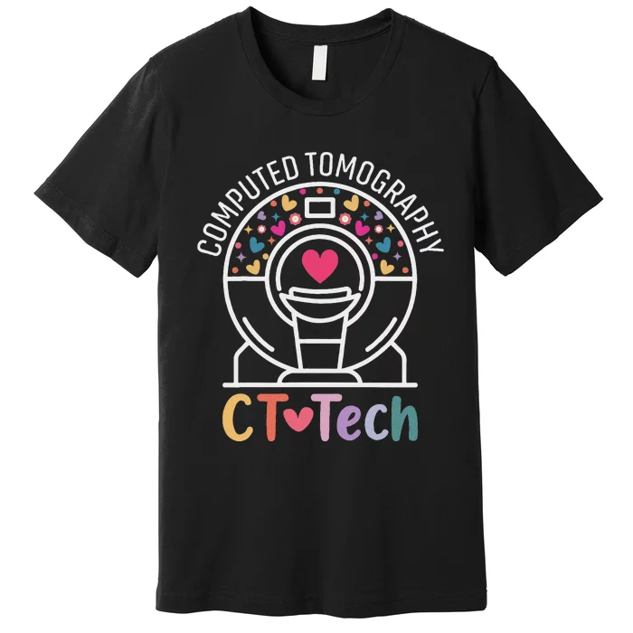 Ct Tech Computed Tomography Technologist Radiology Ct Scan Premium T-Shirt