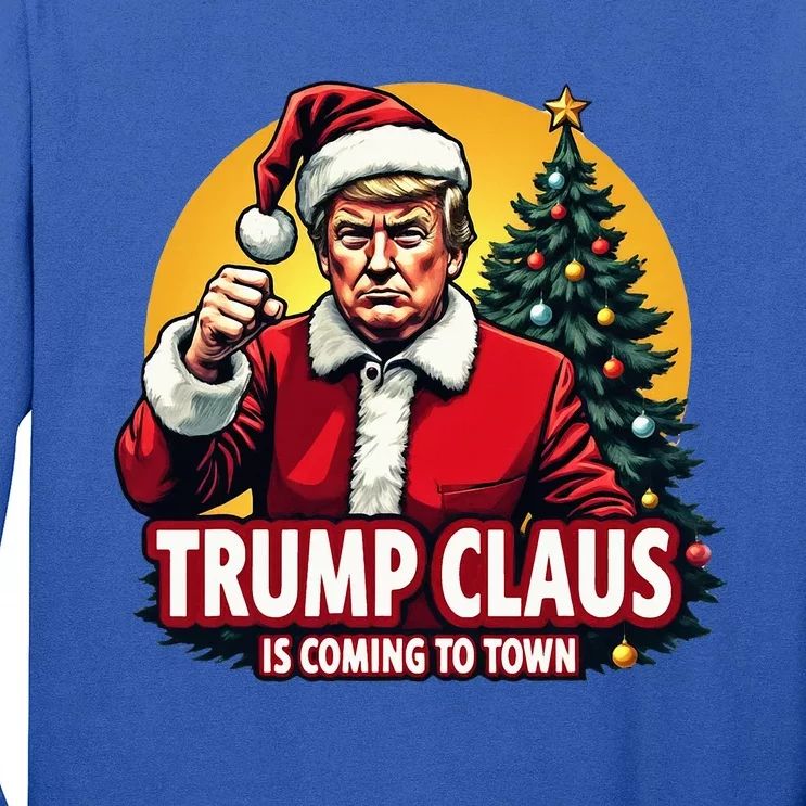 Christmas Trump Claus Is Coming To Town Trump Long Sleeve Shirt