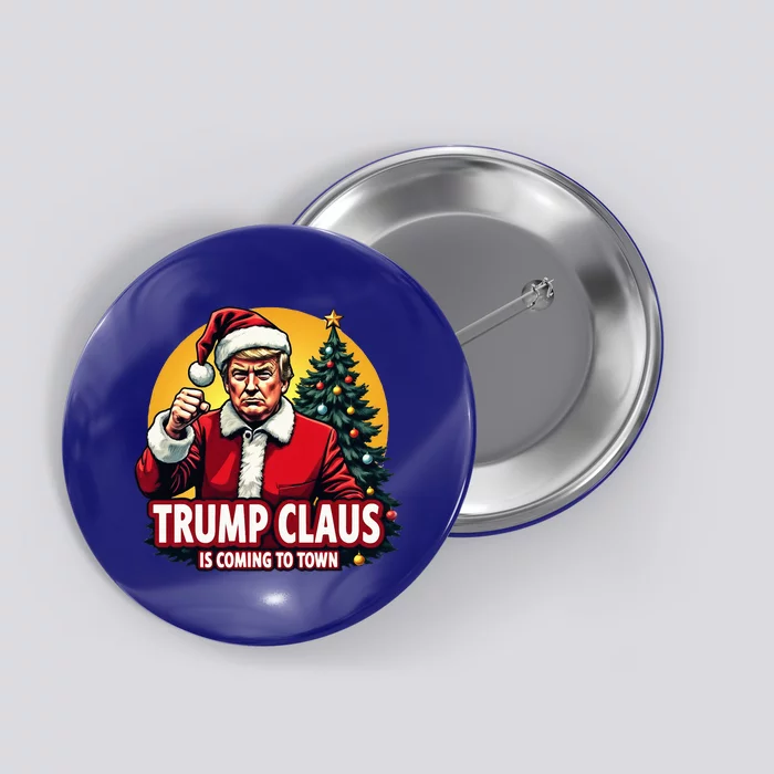 Christmas Trump Claus Is Coming To Town Trump Button