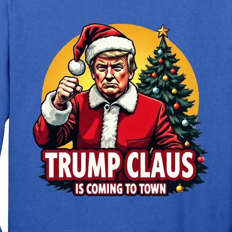 Christmas Trump Claus Is Coming To Town Trump Tall Long Sleeve T-Shirt