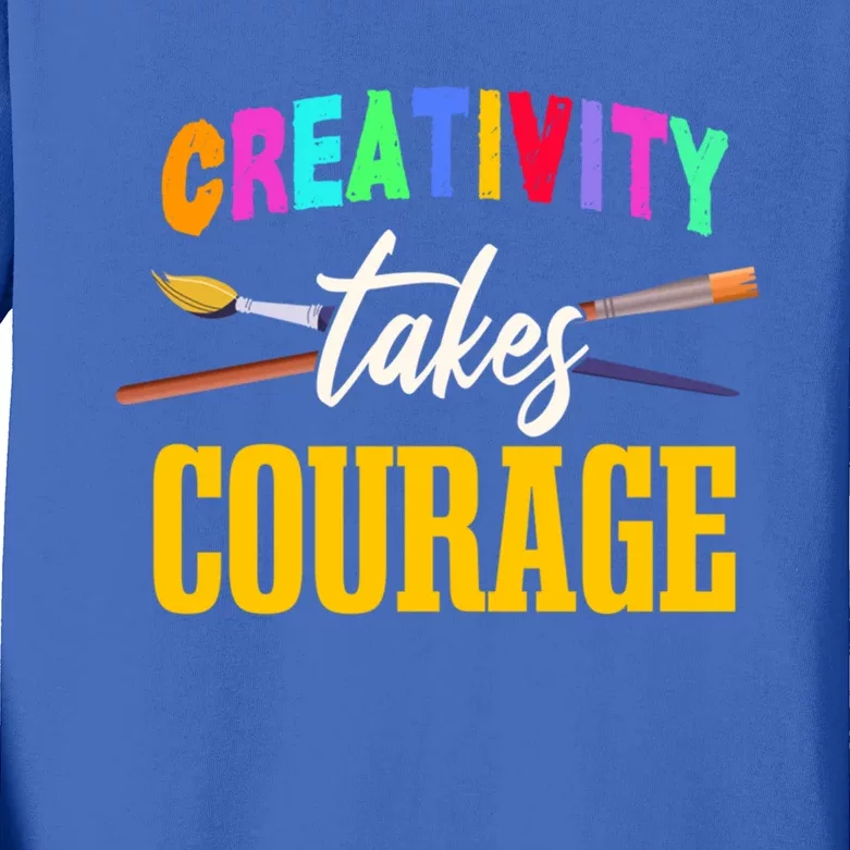 Creativity Takes Courage Art School Teacher Gift Kids Long Sleeve Shirt