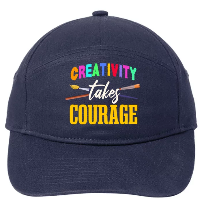 Creativity Takes Courage Art School Teacher Gift 7-Panel Snapback Hat