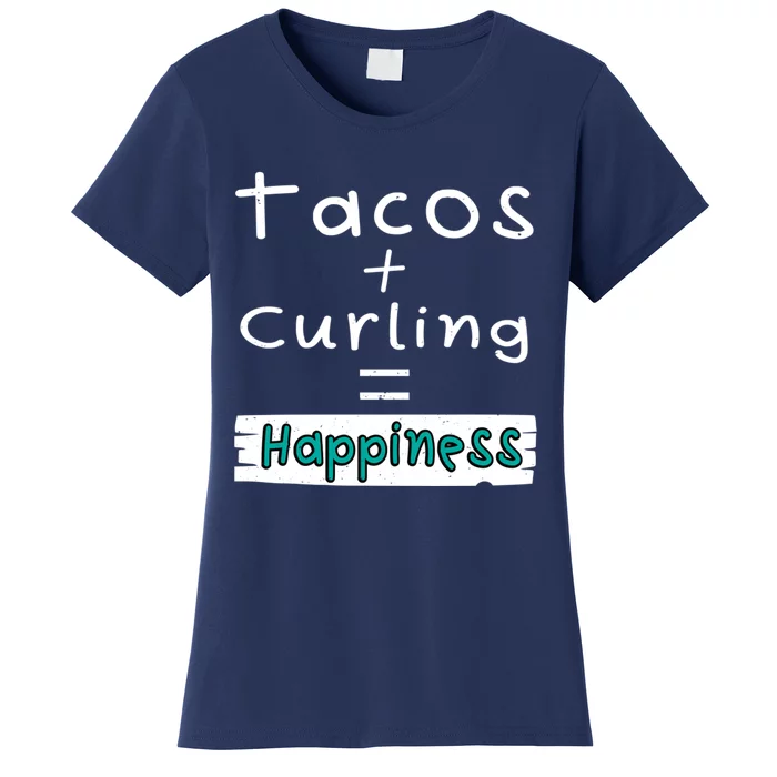 Curling Tacos + Curling = Happiness Women's T-Shirt