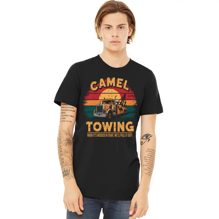 Camel Towing Cool Humor Adult Humor Camel Towing Premium T-Shirt