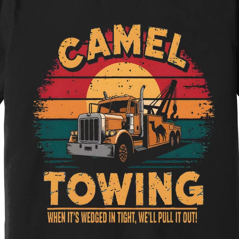 Camel Towing Cool Humor Adult Humor Camel Towing Premium T-Shirt