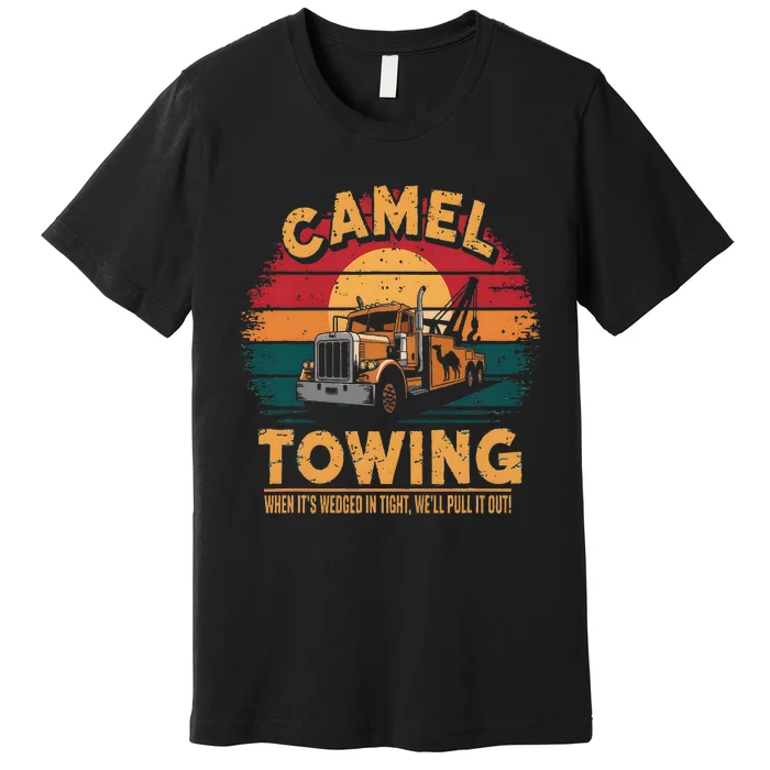 Camel Towing Cool Humor Adult Humor Camel Towing Premium T-Shirt