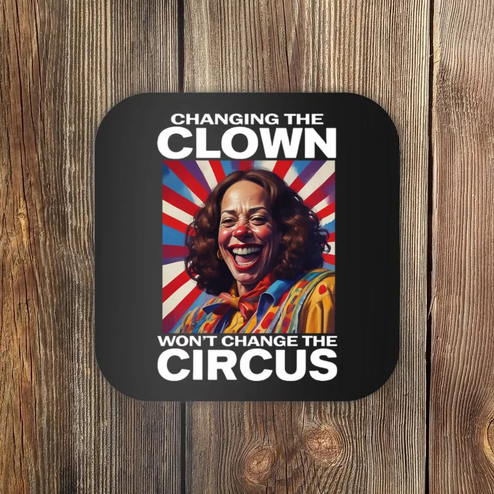 Changing The Clown WonT Change The Circus Kamala Clown Coaster