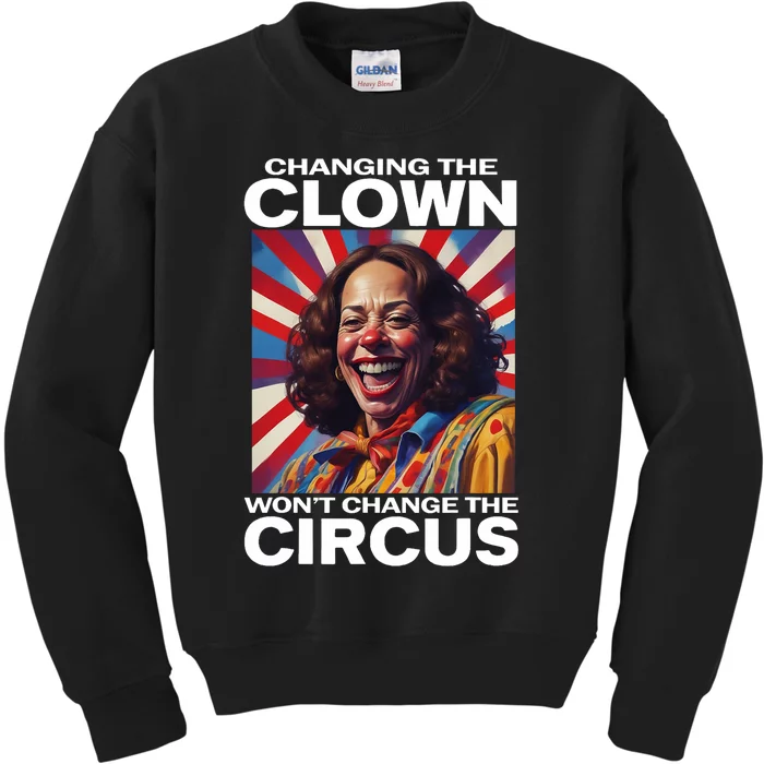 Changing The Clown WonT Change The Circus Kamala Clown Kids Sweatshirt