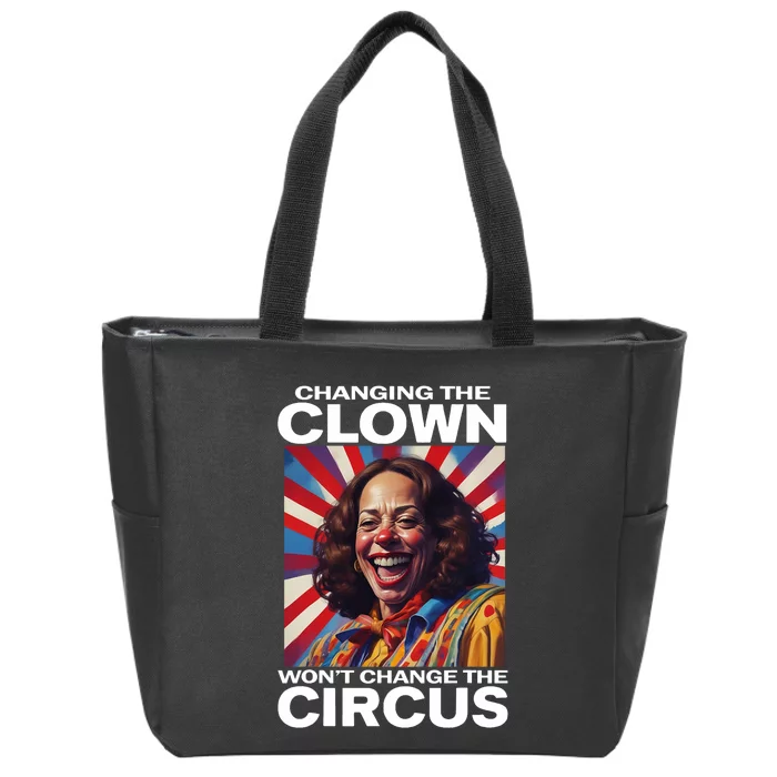 Changing The Clown WonT Change The Circus Kamala Clown Zip Tote Bag