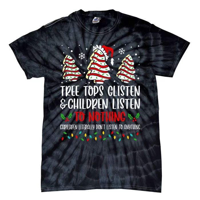 Christmas Tree Cake Tree Tops Glisten And Children Listen Tie-Dye T-Shirt