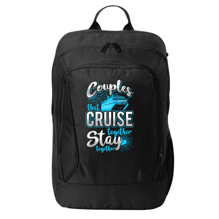 Couples That Cruise Together Stay Together Cruising Vacation Cute Gift City Backpack