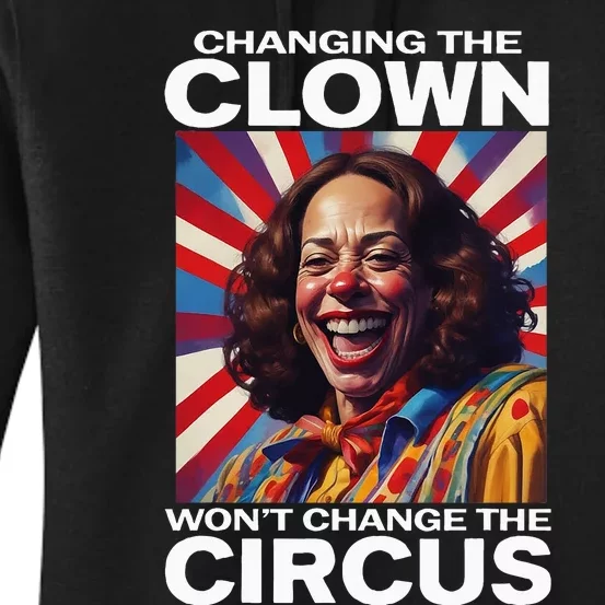 Changing The Clown WonT Change The Circus Kamala Clown Women's Pullover Hoodie