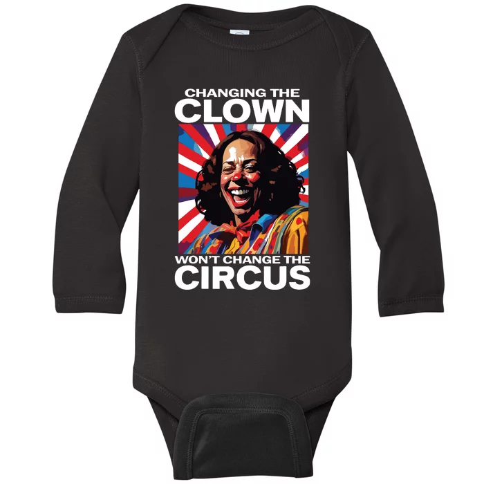 Changing The Clown Wont Change The Circus Kamala Clown Baby Long Sleeve Bodysuit