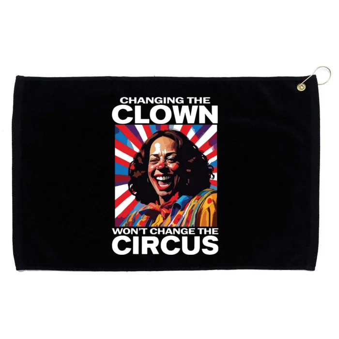 Changing The Clown Wont Change The Circus Kamala Clown Grommeted Golf Towel