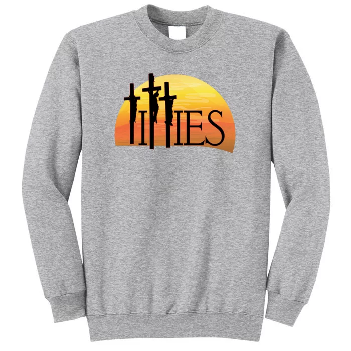 Crucifixion TITTIES Tall Sweatshirt