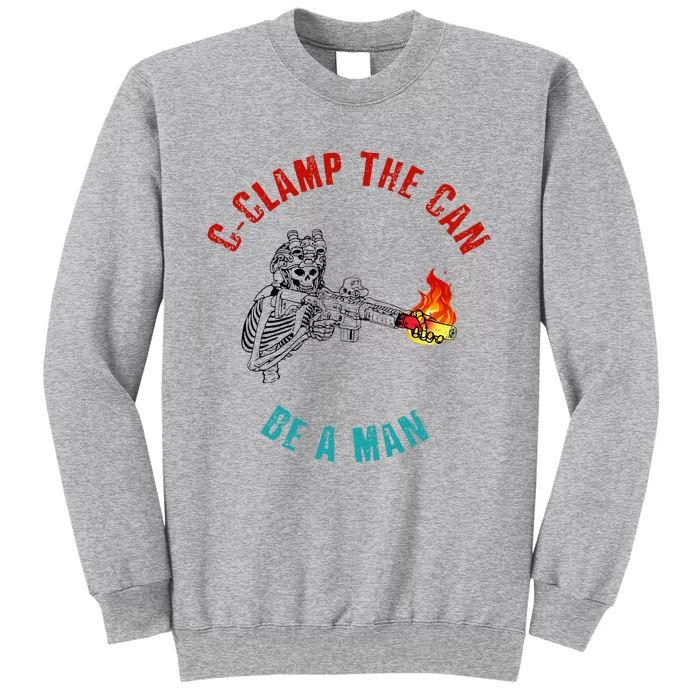 CClamp The Can Be A Man Funny Tall Sweatshirt