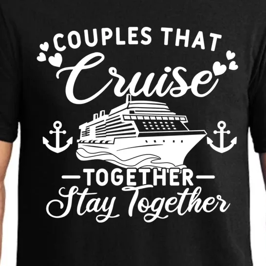 Couples That Cruise Together Stay Together Cruising Gift Pajama Set