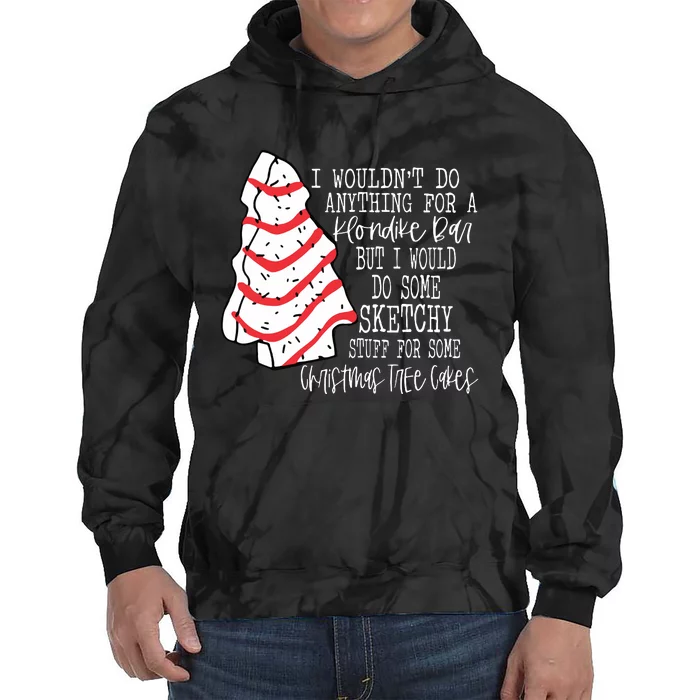 Christmas Tree Cake I Wouldnt Do Anything Xmas Holiday Cake Tie Dye Hoodie