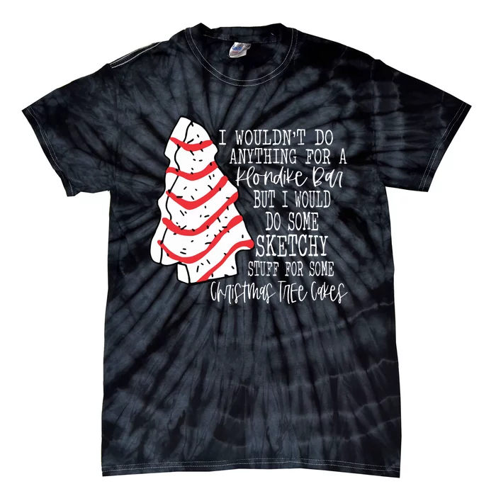 Christmas Tree Cake I Wouldnt Do Anything Xmas Holiday Cake Tie-Dye T-Shirt