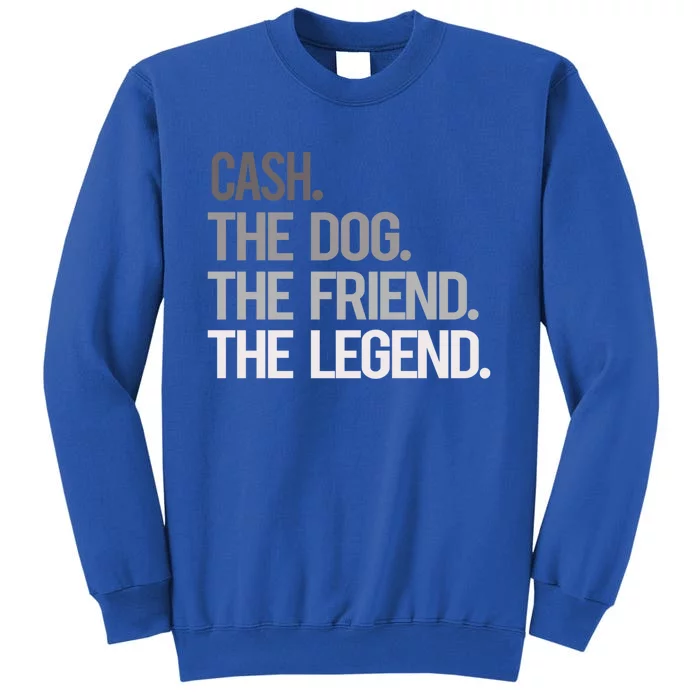 Cash The Dog The Friend The Legend National Pet Day Gift Sweatshirt