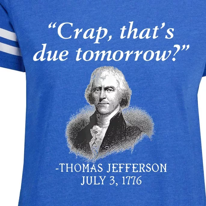 Crap ThatS Due Tomorrow Thomas Jefferson Enza Ladies Jersey Football T-Shirt