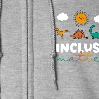 Cute TRex Dinosaur Inclusion Teacher Matters Special Education Gift Full Zip Hoodie