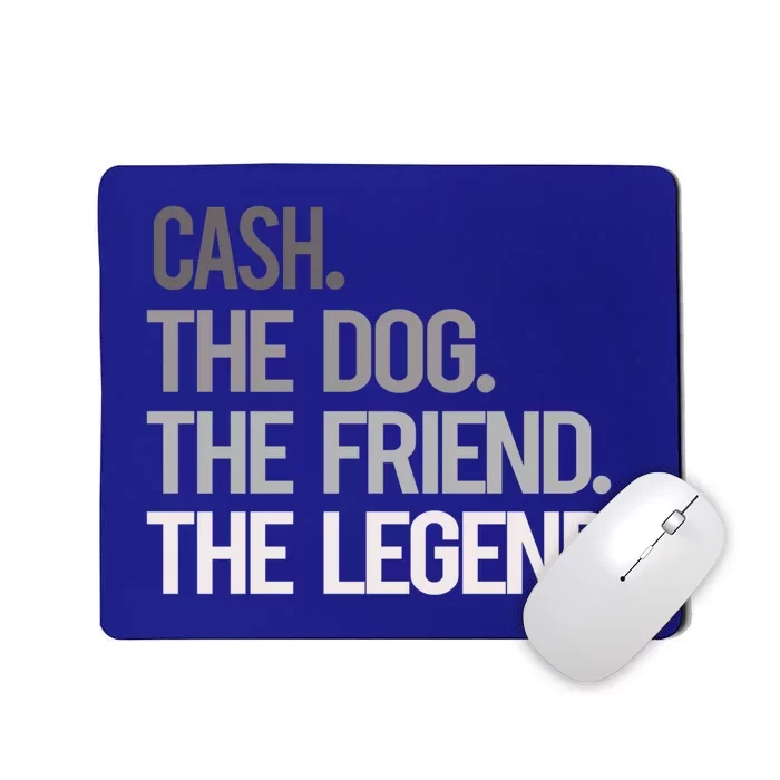 Cash The Dog The Friend The Legend National Pet Day Gift Mousepad