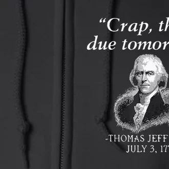 Crap Thats Due Tomorrow Thomas Jefferson Full Zip Hoodie