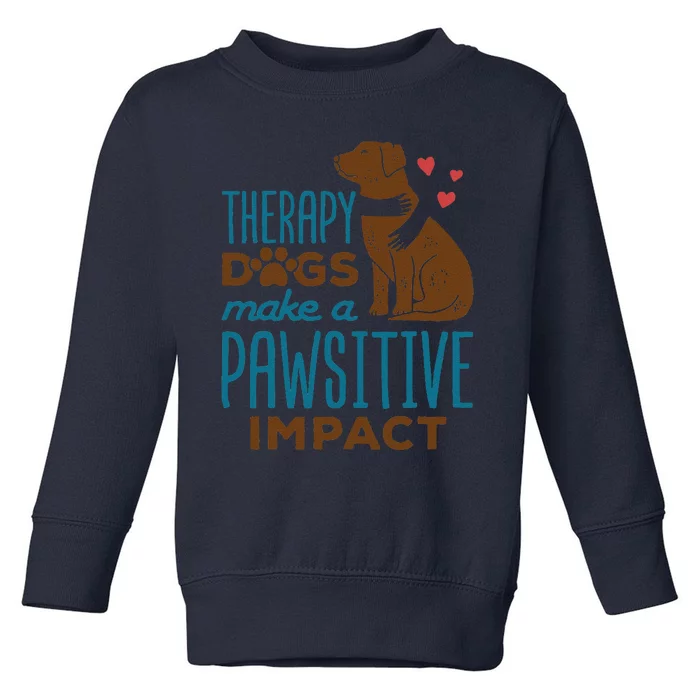 Cute Therapy Dogs Make A Pawsitive Impact Therapy Dog Team Toddler Sweatshirt