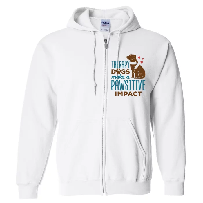 Cute Therapy Dogs Make A Pawsitive Impact Therapy Dog Team Full Zip Hoodie