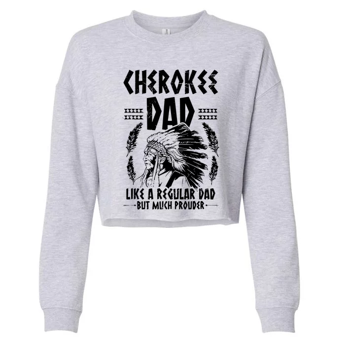 Cherokee Tribe Design For A Proud Cherokee Dad Cropped Pullover Crew