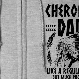 Cherokee Tribe Design For A Proud Cherokee Dad Full Zip Hoodie