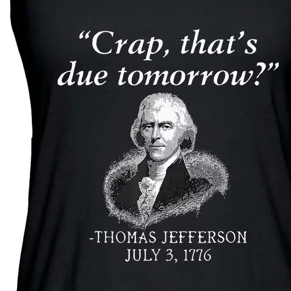 Crap ThatS Due Tomorrow Thomas Jefferson Ladies Essential Flowy Tank