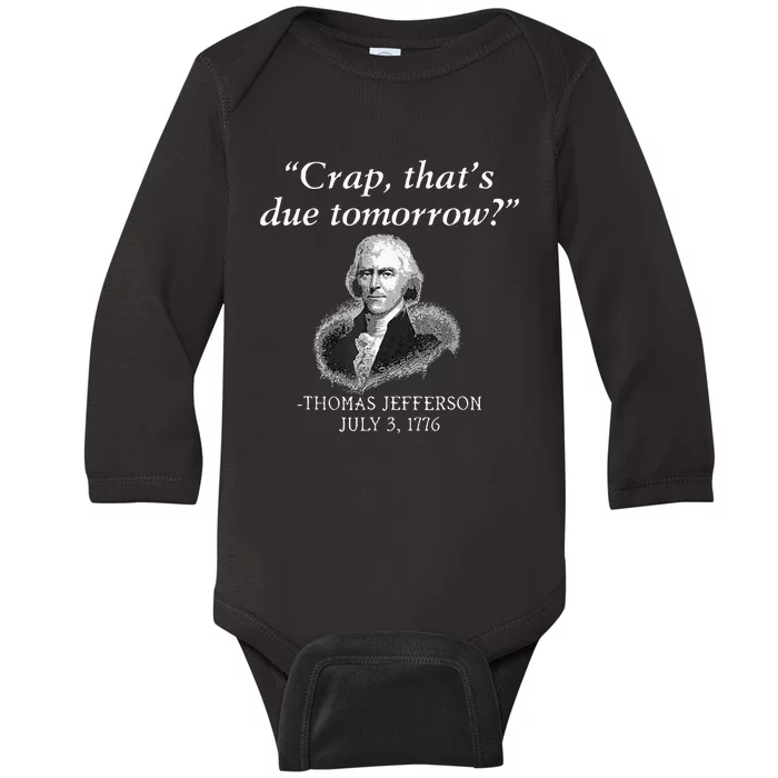 Crap ThatS Due Tomorrow Thomas Jefferson Baby Long Sleeve Bodysuit