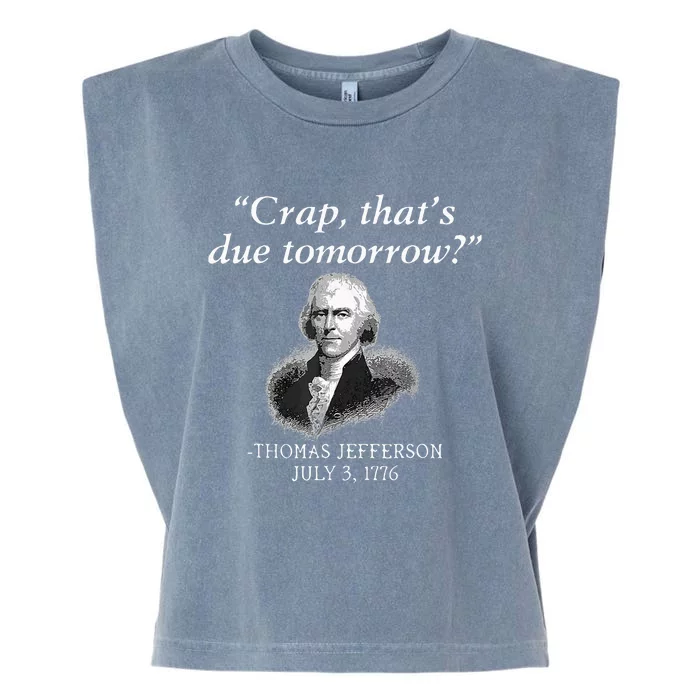 Crap ThatS Due Tomorrow Thomas Jefferson Garment-Dyed Women's Muscle Tee