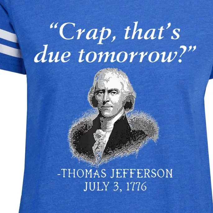 Crap ThatS Due Tomorrow Thomas Jefferson Enza Ladies Jersey Football T-Shirt