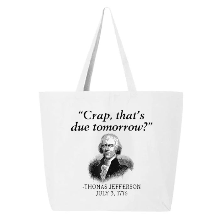 Crap That's Due Tomorrow Thomas Jefferson Funny 4th Of July 25L Jumbo Tote