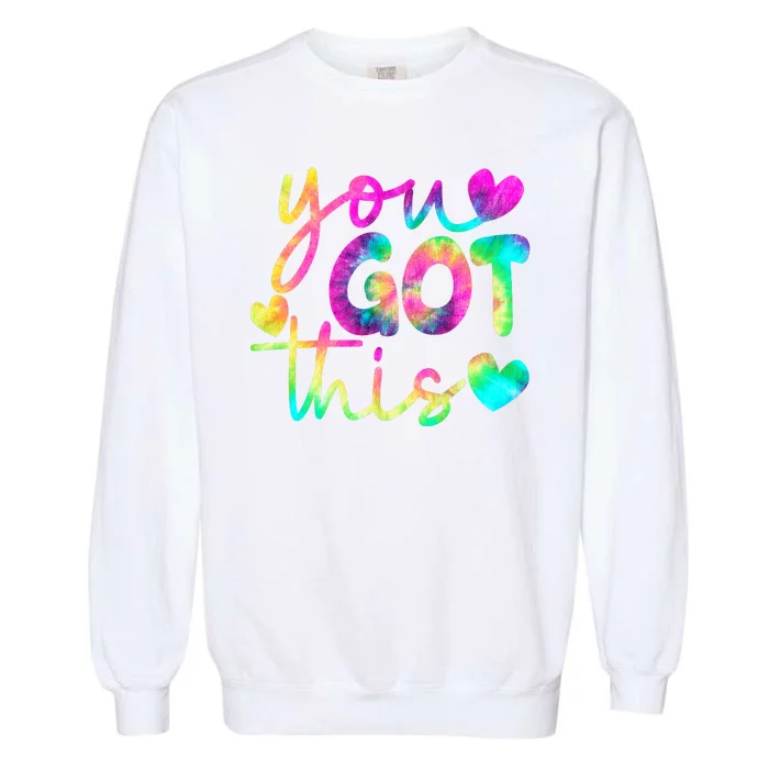 Cute Tie Dye You Got This Garment-Dyed Sweatshirt