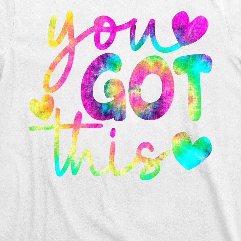 Cute Tie Dye You Got This T-Shirt