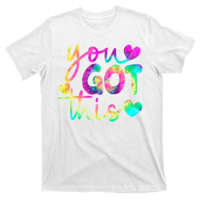 Cute Tie Dye You Got This T-Shirt