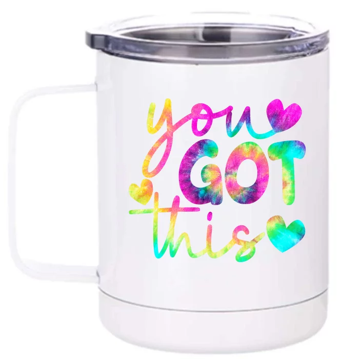 Cute Tie Dye You Got This Front & Back 12oz Stainless Steel Tumbler Cup