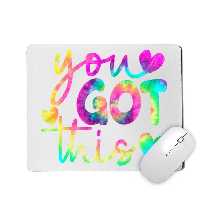 Cute Tie Dye You Got This Mousepad