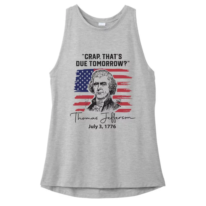 Crap Thats Due Tomorrow Funny 4th Of July Thomas Jefferson Ladies Tri-Blend Wicking Tank