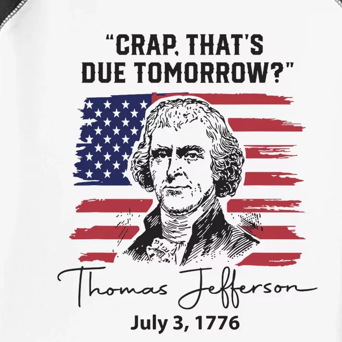 Crap Thats Due Tomorrow Funny 4th Of July Thomas Jefferson Infant Baby Jersey Bodysuit