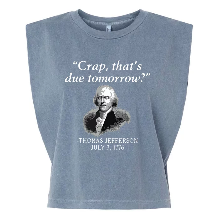 Crap Thats Due Tomorrow Thomas Jefferson Garment-Dyed Women's Muscle Tee