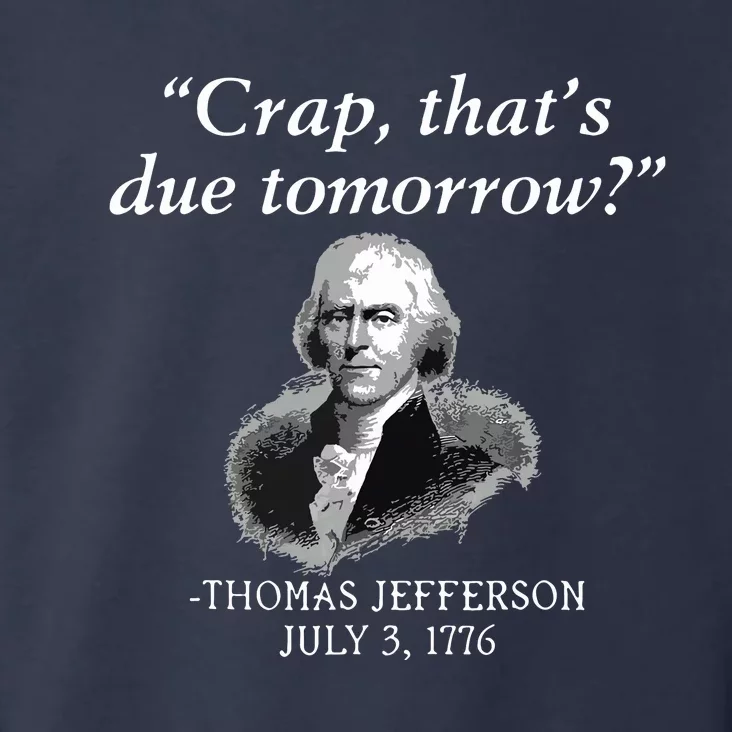 Crap Thats Due Tomorrow Thomas Jefferson Toddler Hoodie