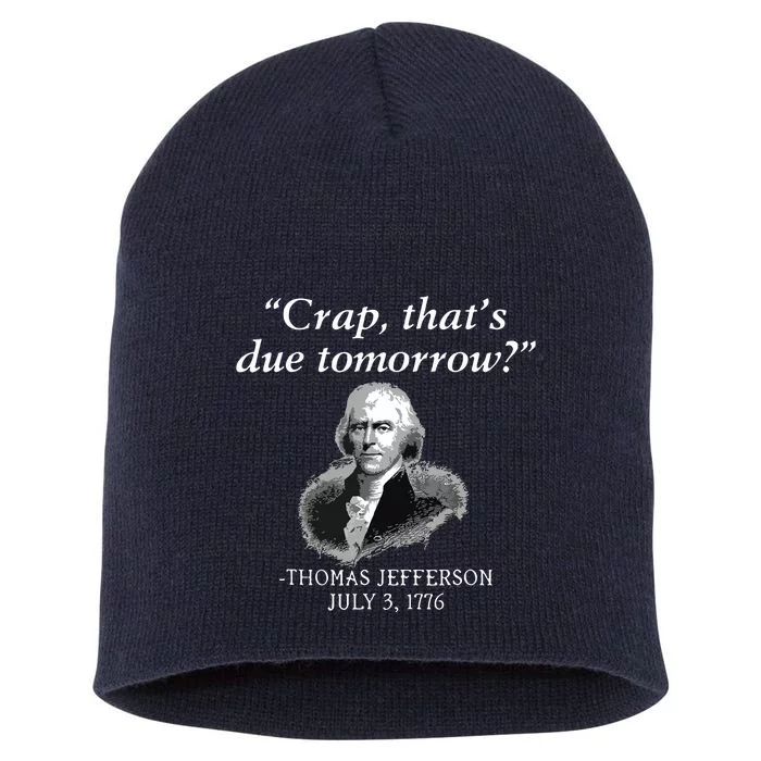 Crap Thats Due Tomorrow Thomas Jefferson Short Acrylic Beanie